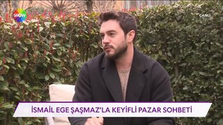 İsmail Ege Şaşmaz'la keyifli pazar sohbeti!