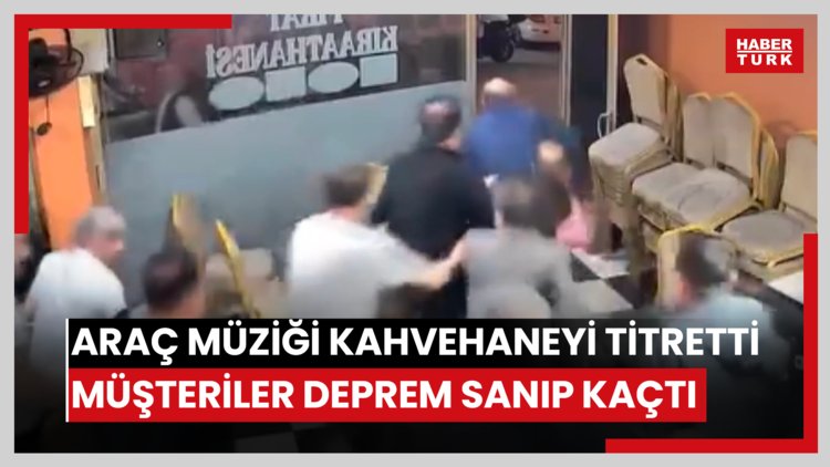 Sultangazi'de araçtan çıkan yüksek ses müzik kahvehanenin camını titretti; müşteriler deprem sanıp kaçtı