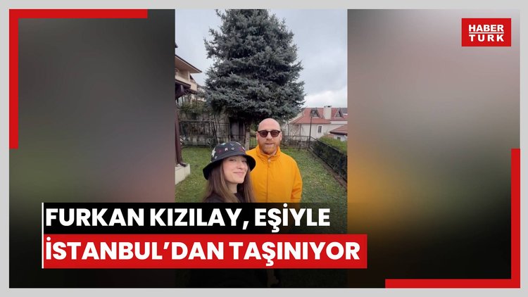 Furkan Kızılay, eşi Tutku Yılmaz ile İstanbul'dan taşınıyor