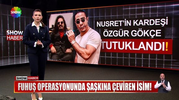 Etçi Nusret Gökçe'nin kardeşi cezaevinde!