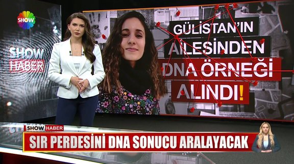 Gülistan'ın ailesinden DNA örneği alındı!