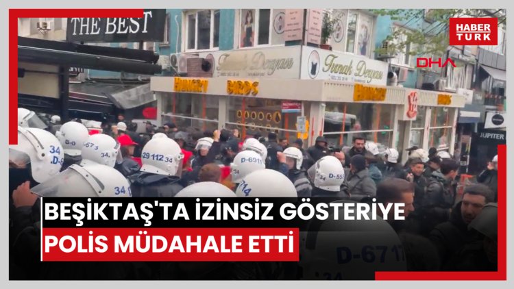 Beşiktaş'ta izinsiz gösteriye polis müdahale etti