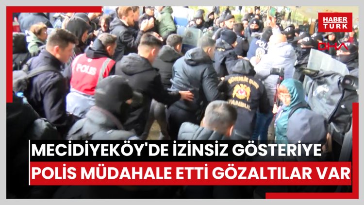 Mecidiyeköy'de izinsiz gösteriye polis müdahale etti; gözaltılar var