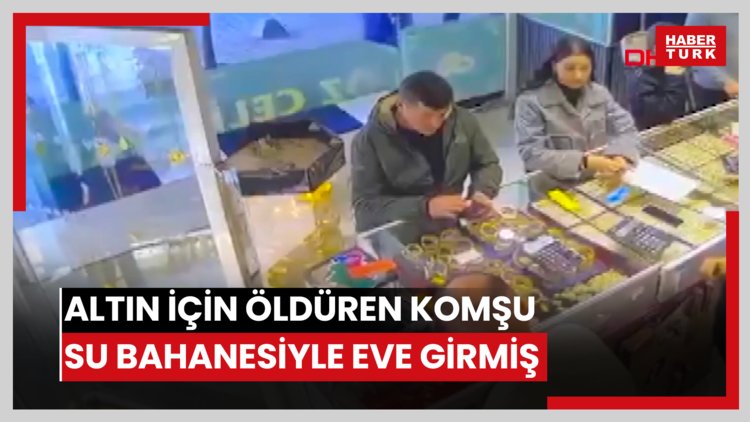 Gülhan'ı altınları için öldüren üst komşusu, su içme bahanesiyle içeri girmiş