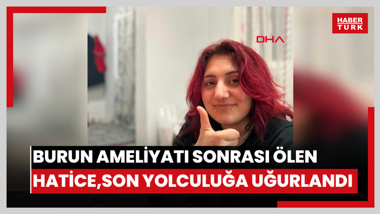 Burun estetiği ameliyatı sonrası ölen Hatice, gelinlikle son yolculuğa uğurlandı