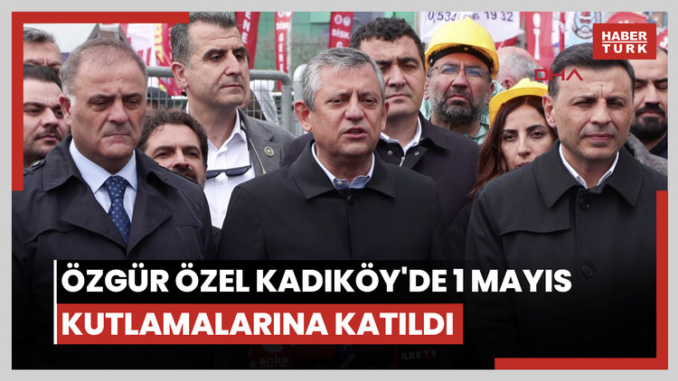 Özgür Özel Kadıköy'de 1 Mayıs kutlamalarına katıldı