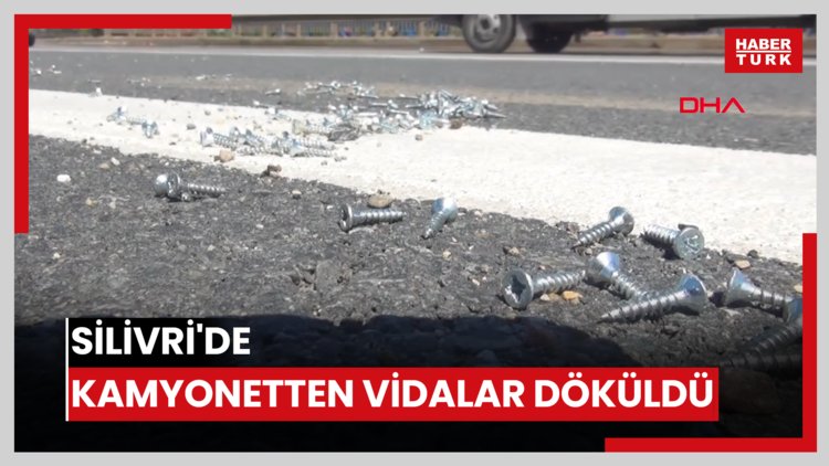 Silivri'de kamyonetten vidalar döküldü; araçların lastikleri patladı, yolda uzun kuyruklar oluştu