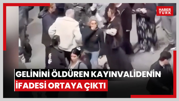 Şişli'de gelinini öldüren kayınvalidenin ifadesi ortaya çıktı