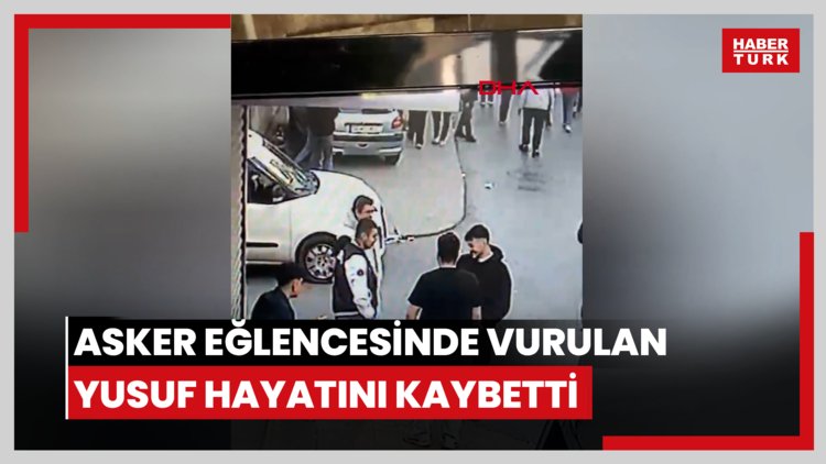Asker eğlencesinde vurulan Yusuf hayatını kaybetti