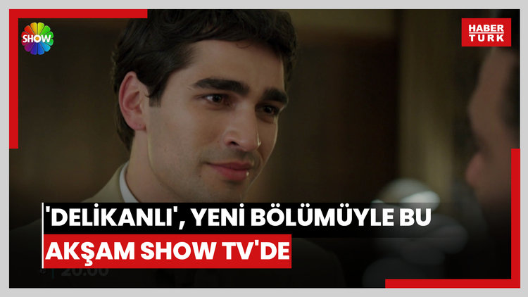 'Delikanlı', yeni bölümüyle bu akşam SHOW TV'de