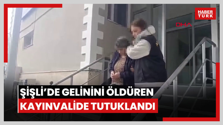 Şişli'de gelinini öldüren kayınvalide tutuklandı: Eşi 24 yıl önce uyuşturucudan ölmüş