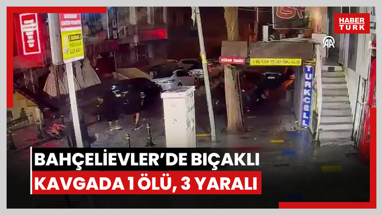 Bahçelievler'de çıkan bıçaklı kavgada 1 kişi öldü, 3 kişi yaralandı