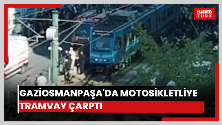 Gaziosmanpaşa'da yolun karşısına geçmek isteyen motosikletliye tramvay çarptı