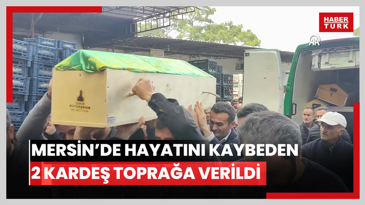 Mersin'de evde fenalaşmaları sonucu yaşamını yitiren 2 kardeşin cenazeleri defnedildi