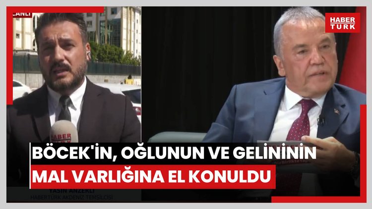 Böcek'in, oğlunun ve gelininin mal varlığına el konuldu