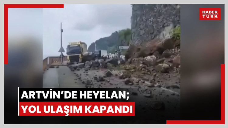 Artvin'de heyelan; yol ulaşım kapandı