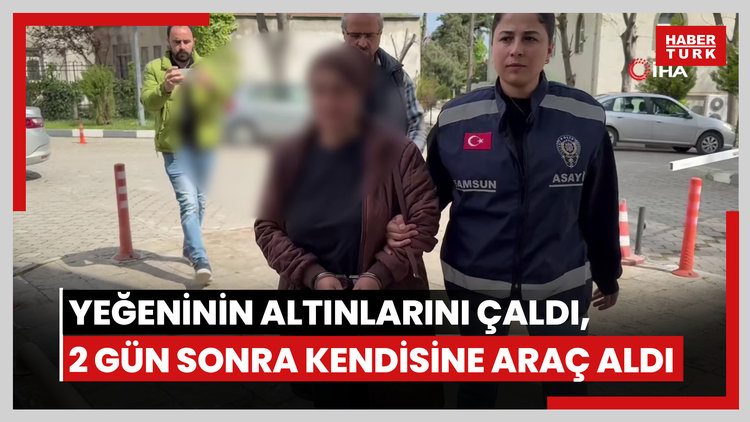 Teyze yeğeninin altınlarını çaldı, 2 gün sonra kendisine araç aldı