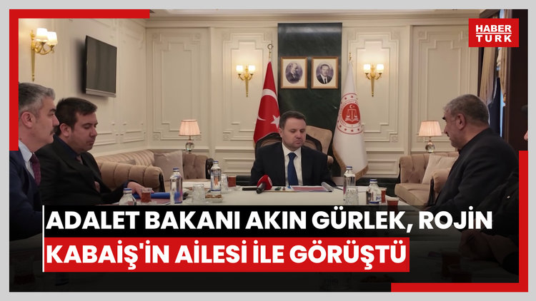 Adalet Bakanı Akın Gürlek, Rojin Kabaiş'in ailesi ile görüştü