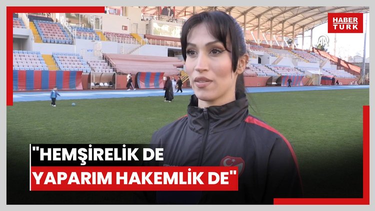 "Hemşirelik de yaparım hakemlik de"