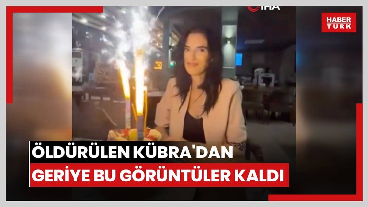 Öldürülüp yakılan Kübra'dan geriye bu görüntüler kaldı: Son doğum günü kutlaması yürek sızlattı