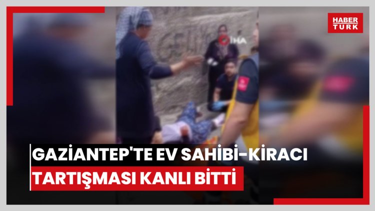 Gaziantep'te ev sahibi-kiracı tartışması kanlı bitti: Pompalı tüfekle vurulan kiracı yaralandı