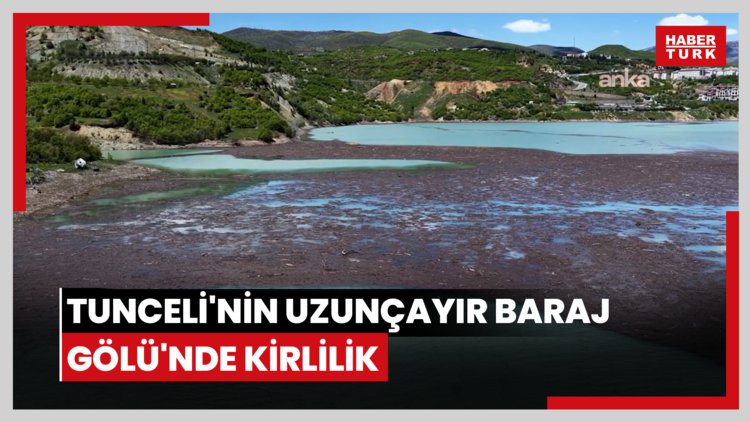 Tunceli'nin Uzunçayır Baraj Gölü'nde kirlilik