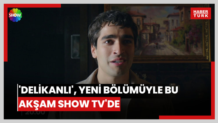 'Delikanlı', yeni bölümüyle bu akşam SHOW TV'de