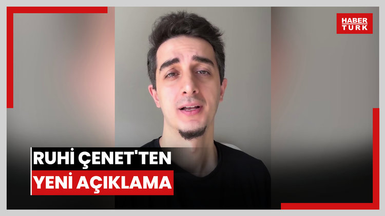 Ruhi Çenet'ten yeni açıklama