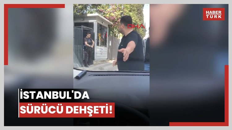 İstanbul'da sürücü dehşeti!