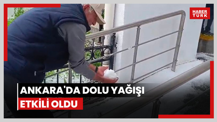 Ankara'da dolu yağışı etkili oldu