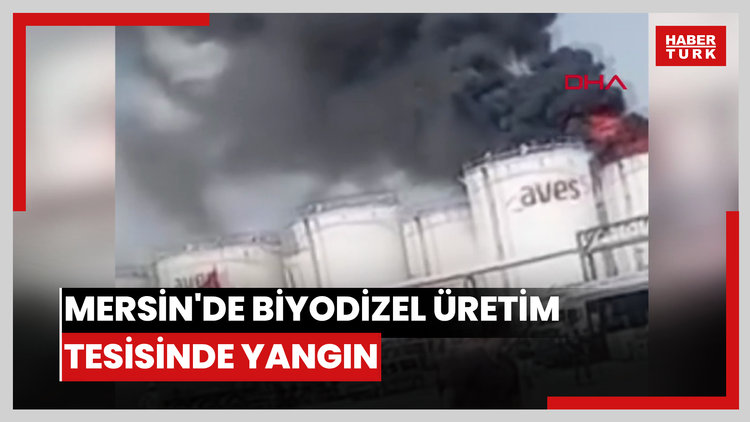 Mersin'de biyodizel üretim tesisinde yangın