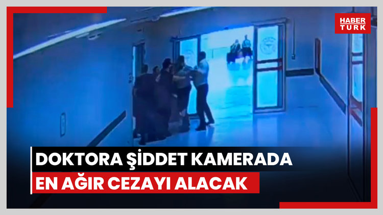 Doktora şiddet kamerada