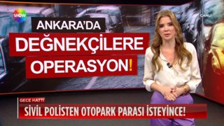 Ankara'da değnekçilere operasyon! 