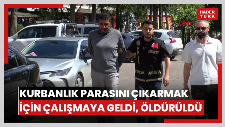Kurbanlık parasını çıkarmak için çalışmaya geldi, öldürüldü