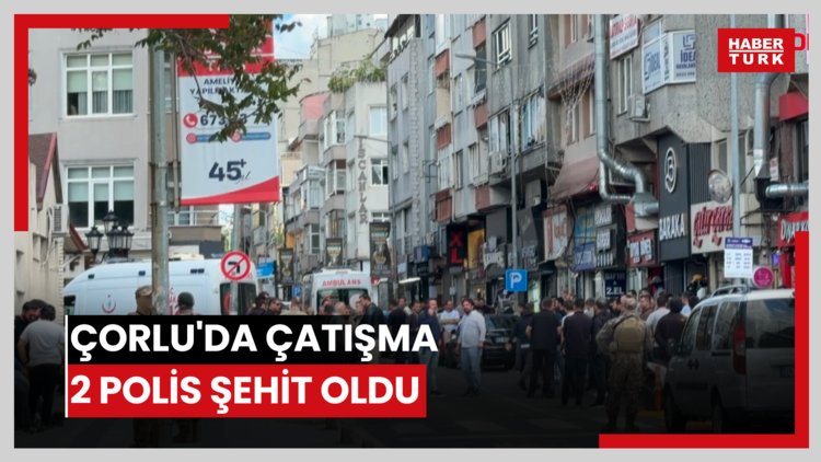 Çorlu'da çatışma; 2 polis şehit oldu