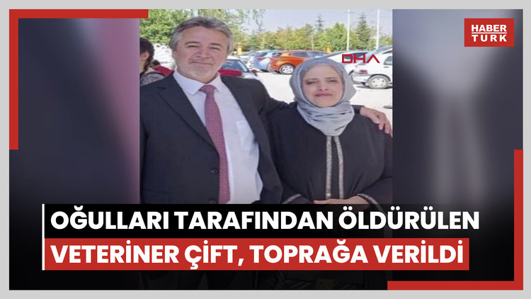 Oğulları tarafından öldürülen veteriner çift, toprağa verildi