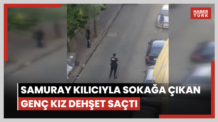 Aydın'da samuray kılıcıyla sokağa çıkan genç kız dehşet saçtı