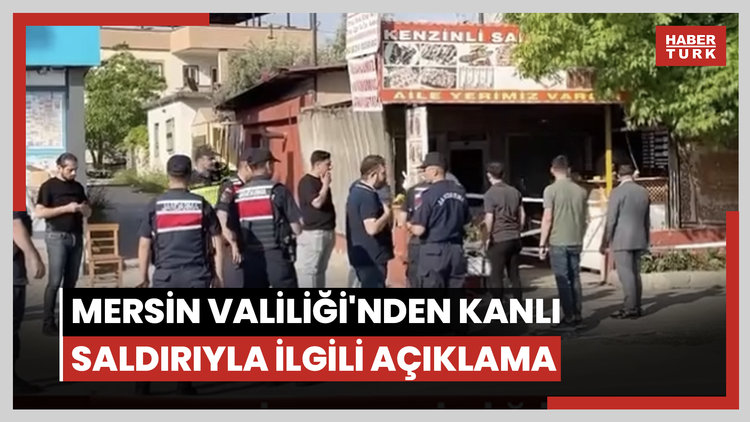Mersin Valiliği'nden kanlı saldırıyla ilgili açıklama