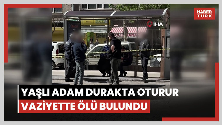 Yaşlı adam durakta oturur vaziyette ölü bulundu