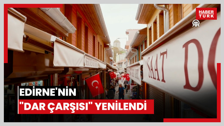 Edirne'nin "Dar Çarşısı" yenilendi