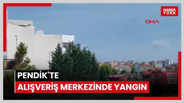 Pendik'te alışveriş merkezinde yangın