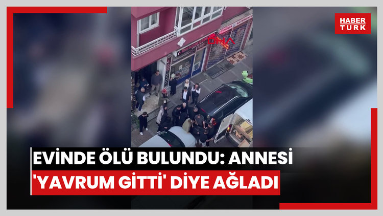 Kağıthane'de 32 yaşındaki Oğuzhan evinde ölü bulundu: Annesi 'Yavrum gitti' diye ağladı