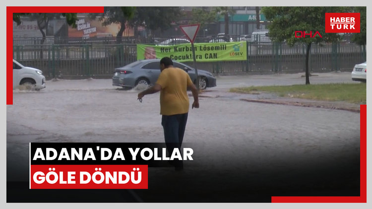 Adana'da yollar göle döndü