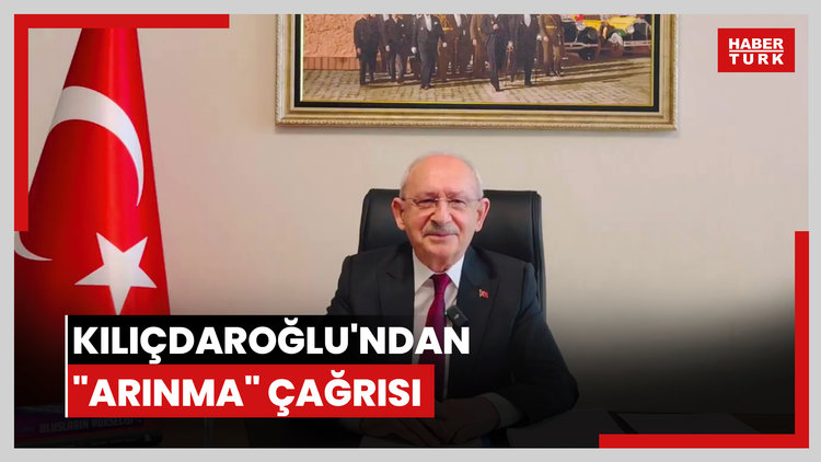 Kılıçdaroğlu'ndan "Arınma" çağrısı