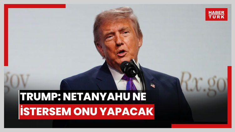 Trump: Netanyahu ne istersem onu yapacak