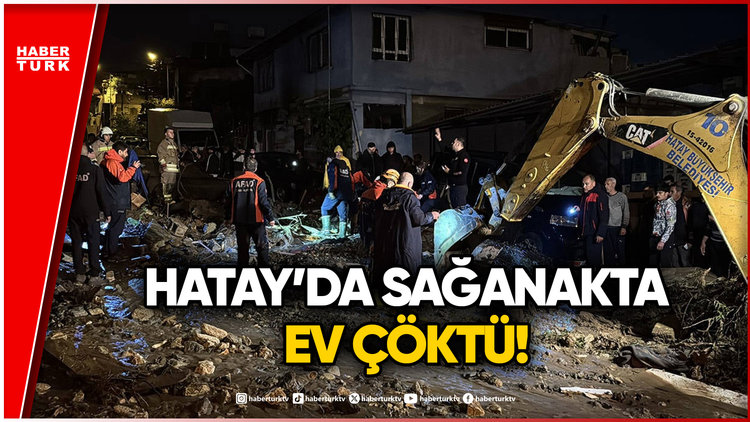 Hatay'da Sağanak Felaketi: Çöken Evde 1 Çocuk Hayatını Kaybetti
