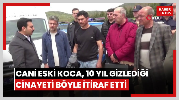 Cani eski koca, 10 yıl gizlediği cinayeti böyle itiraf etti