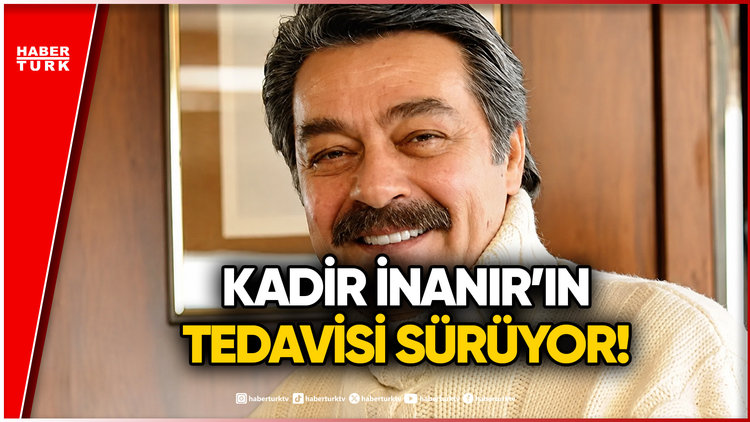 Usta Oyuncu Kadir İnanır Yoğun Bakımda! Neden Entübe Edildi?