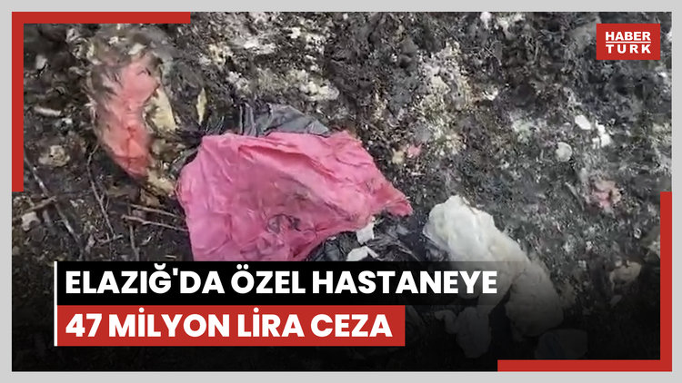 Elazığ'da özel hastaneye 47 milyon lira ceza