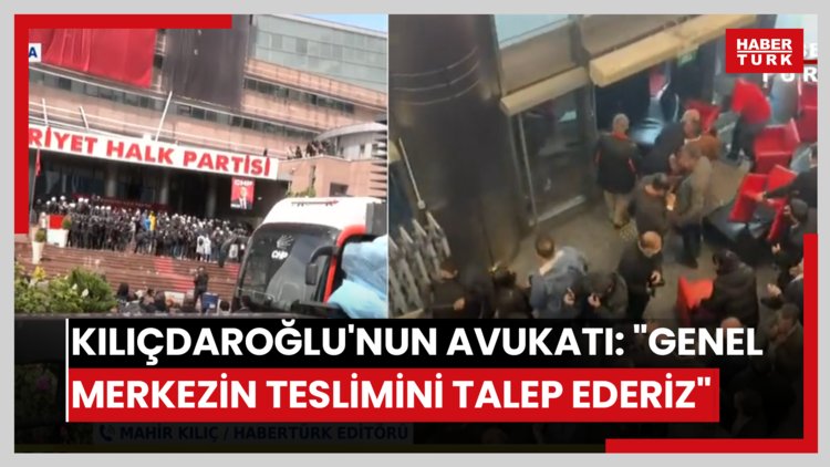 Kılıçdaroğlu'nun avukatı: "Genel merkezin teslimini talep ederiz"